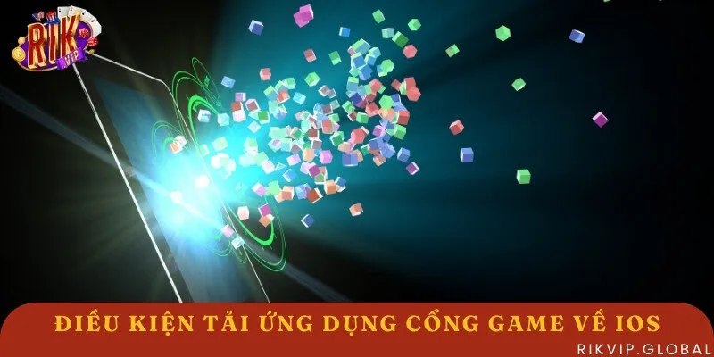 Điều kiện cần để tải ứng dụng cổng game thành công nhanh chóng