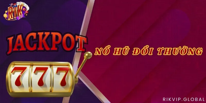 Nổ hũ đổi thưởng